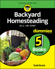 Backyard Homesteading All-in-One For Dummies by Todd Brock, 9781119550754