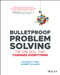 Bulletproof Problem Solving (The One Skill That Changes Everything) by Charles Conn, Robert McLean, 9781119553021