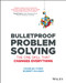 Bulletproof Problem Solving (The One Skill That Changes Everything) by Charles Conn, Robert McLean, 9781119553021