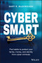 Cyber Smart (Five Habits to Protect Your Family, Money, and Identity from Cyber Criminals) by Bart R. McDonough, 9781119559610