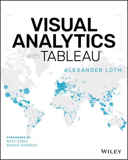 Visual Analytics with Tableau by Alexander Loth, Nate Vogel, Sophie Sparkes, 9781119560203