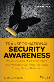 Transformational Security Awareness (What Neuroscientists, Storytellers, and Marketers Can Teach Us About Driving Secure Behaviors) by Perry Carpenter, 9781119566342