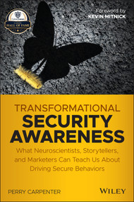 Transformational Security Awareness (What Neuroscientists, Storytellers, and Marketers Can Teach Us About Driving Secure Behaviors) by Perry Carpenter, 9781119566342