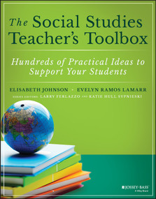 The Social Studies Teacher's Toolbox (Hundreds of Practical Ideas to Support Your Students) by Elisabeth Johnson, Evelyn Ramos, Larry Ferlazzo, Katie Hull Sypnieski, 9781119572053