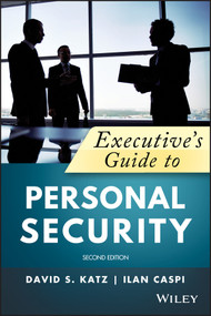 Executive's Guide to Personal Security by David A. Katz, Ilan Caspi, 9781119574378