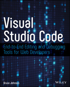Visual Studio Code (End-to-End Editing and Debugging Tools for Web Developers) by Bruce Johnson, 9781119588184