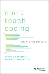 Don't Teach Coding (Until You Read This Book) by Lindsey D. Handley, Stephen R. Foster, 9781119602620