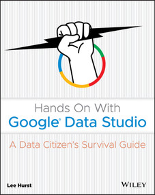 Hands On With Google Data Studio (A Data Citizen's Survival Guide) by Lee Hurst, 9781119616085