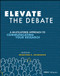Elevate the Debate (A Multilayered Approach to Communicating Your Research) by Jonathan A. Schwabish, 9781119620013