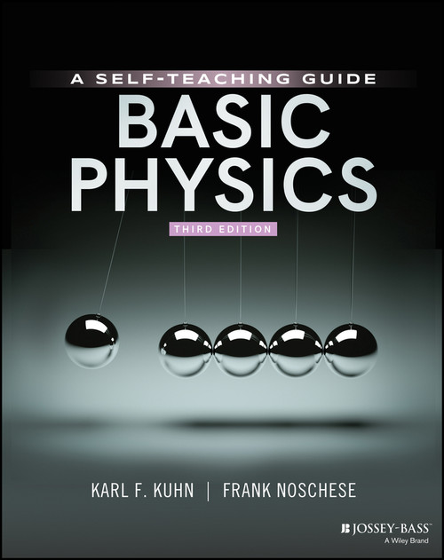 Basic Physics (A Self-Teaching Guide) by Karl F. Kuhn, Frank Noschese, 9781119629900
