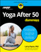 Yoga After 50 For Dummies by Larry Payne, 9781119631514