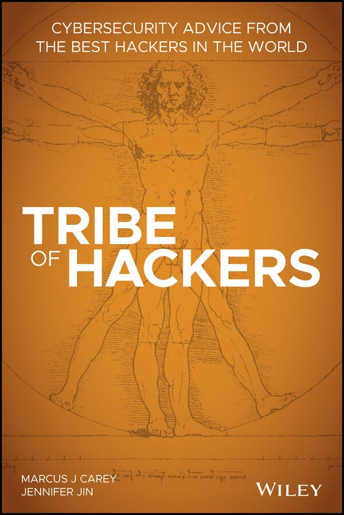 Tribe of Hackers (Cybersecurity Advice from the Best Hackers in the World) by Marcus J. Carey, Jennifer Jin, 9781119643371
