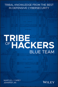 Tribe of Hackers Blue Team (Tribal Knowledge from the Best in Defensive Cybersecurity) by Marcus J. Carey, Jennifer Jin, 9781119643418