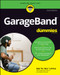 GarageBand For Dummies by Bob LeVitus, 9781119645412