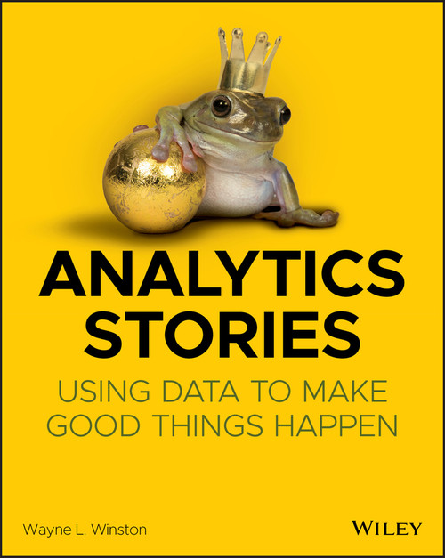 Analytics Stories (Using Data to Make Good Things Happen) by Wayne L. Winston, 9781119646037
