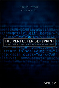 The Pentester BluePrint (Starting a Career as an Ethical Hacker) by Phillip L. Wylie, Kim Crawley, 9781119684305