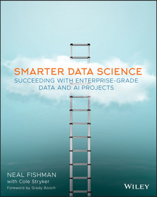 Smarter Data Science (Succeeding with Enterprise-Grade Data and AI Projects) by Neal Fishman, Cole Stryker, Grady Booch, 9781119693413
