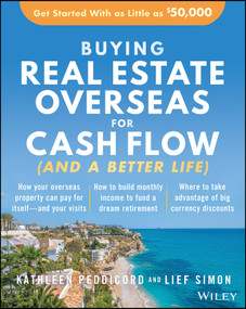 Buying Real Estate Overseas For Cash Flow (And A Better Life) (Get Started With As Little As $50,000) by Kathleen Peddicord, Lief Simon, 9781119696209