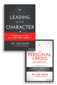 Leading with Character (10 Minutes a Day to a Brilliant Legacy Set) by Jim Loehr, Caren Kenney, 9781119781646