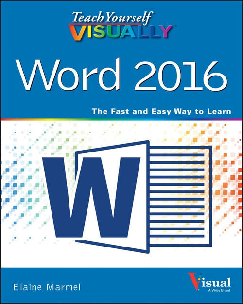 Teach Yourself VISUALLY Word 2016 by Elaine Marmel, 9781119074663