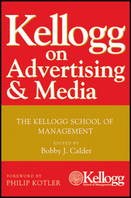 Kellogg on Advertising and Media (The Kellogg School of Management) by Bobby J. Calder, Philip Kotler, 9780470119860