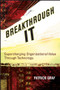 Breakthrough IT (Supercharging Organizational Value Through Technology) by Patrick Gray, 9780470124840