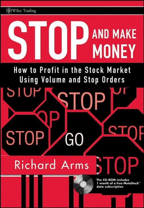 Stop and Make Money (How To Profit in the Stock Market Using Volume and Stop Orders) by Richard W. Arms, 9780470129968