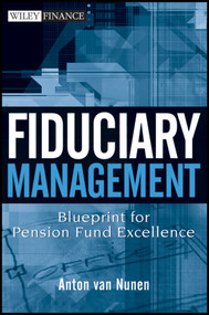 Fiduciary Management (Blueprint for Pension Fund Excellence) by A. van Nunen, 9780470171035