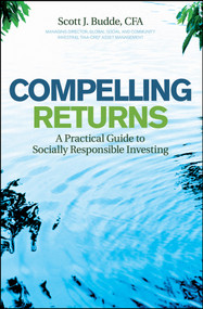 Compelling Returns (A Practical Guide to Socially Responsible Investing) by Scott J. Budde, 9780470240588