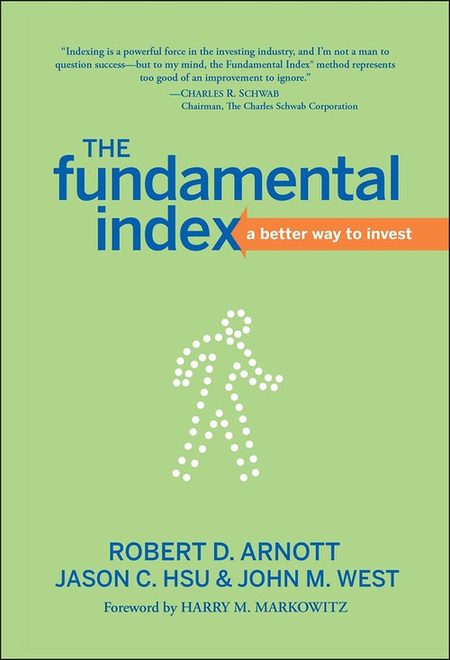 The Fundamental Index (A Better Way to Invest) by Robert D. Arnott, Jason C. Hsu, John M. West, Harry M. Markowitz, 9780470277843