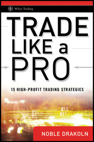 Trade Like a Pro (15 High-Profit Trading Strategies) by Noble DraKoln, 9780470287354
