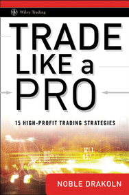 Trade Like a Pro (15 High-Profit Trading Strategies) by Noble DraKoln, 9780470287354