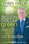 Billion Dollar Green (Profit from the Eco Revolution) by Tobin Smith, Liz Claman, 9780470343777