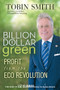 Billion Dollar Green (Profit from the Eco Revolution) by Tobin Smith, Liz Claman, 9780470343777