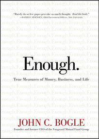 Enough (True Measures of Money, Business, and Life) - 9780470398517 by John C. Bogle, William Jefferson Clinton