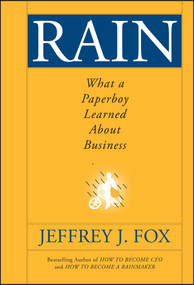 Rain (What a Paperboy Learned About Business) by Jeffrey J. Fox, 9780470408537