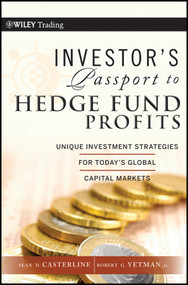 Investor's Passport to Hedge Fund Profits (Unique Investment Strategies for Today's Global Capital Markets) by Sean D. Casterline, Robert G. Yetman, Jr., 9780470427446