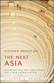 Stephen Roach on the Next Asia (Opportunities and Challenges for a New Globalization) - 9780470446997 by Stephen S. Roach, 9780470446997