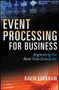 Event Processing for Business (Organizing the Real-Time Enterprise) by David C. Luckham, 9780470534854