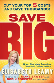 Save Big (Cut Your Top 5 Costs and Save Thousands) by Elisabeth Leamy, Diane Sawyer, Robin Roberts, 9780470554210