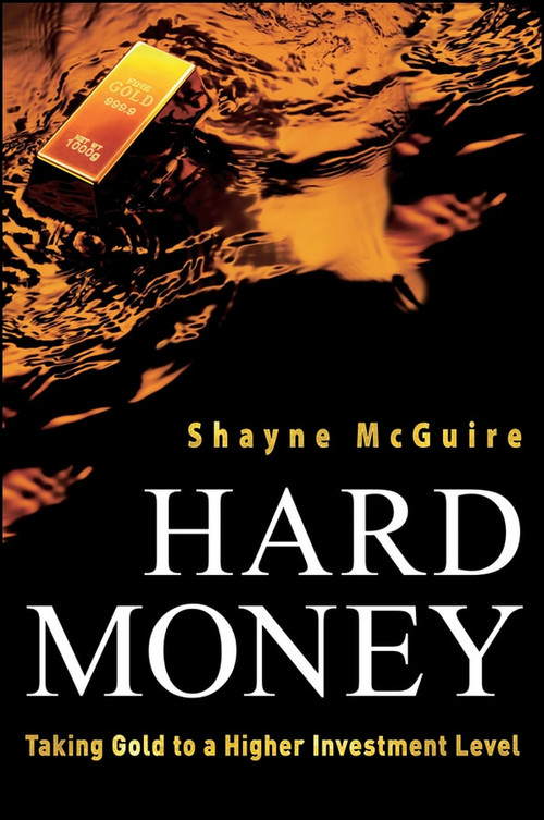 Hard Money (Taking Gold to a Higher Investment Level) by Shayne McGuire, 9780470612538
