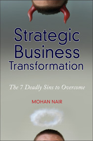 Strategic Business Transformation (The 7 Deadly Sins to Overcome) by Mohan Nair, 9780470632222