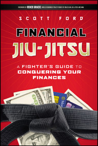 Financial Jiu-Jitsu (A Fighter's Guide to Conquering Your Finances) by Scott Ford, 9780470648308