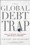 The Global Debt Trap (How to Escape the Danger and Build a Fortune) by Claus Vogt, Roland Leuschel, Martin D. Weiss, 9780470767238