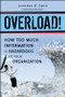 Overload! (How Too Much Information is Hazardous to Your Organization) by Jonathan B. Spira, 9780470879603