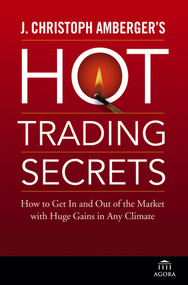 J. Christoph Amberger's Hot Trading Secrets (How to Get In and Out of the Market with Huge Gains in Any Climate) by J. Christoph Amberger, 9780471738725
