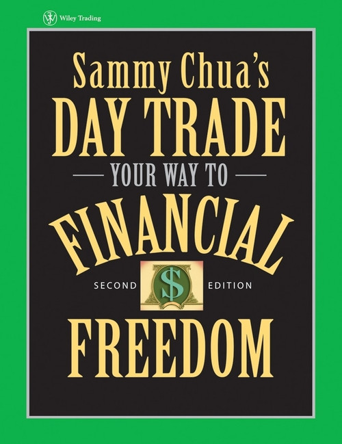 Sammy Chua's Day Trade Your Way to Financial Freedom by Sammy Chua, 9780471745587