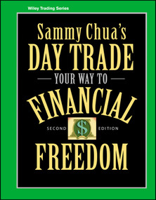 Sammy Chua's Day Trade Your Way to Financial Freedom by Sammy Chua, 9780471745587