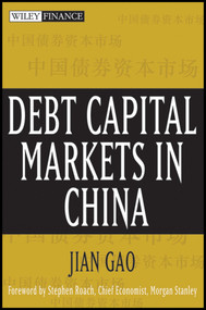 Debt Capital Markets in China by Jian Gao, Stephen S. Roach, 9780471751205