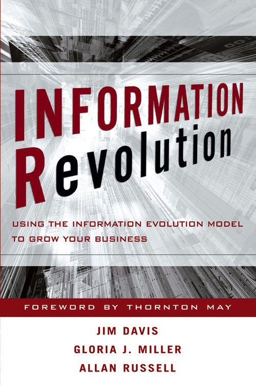 Information Revolution (Using the Information Evolution Model to Grow Your Business) by Jim Davis, Gloria J. Miller, Allan Russell, 9780471770725